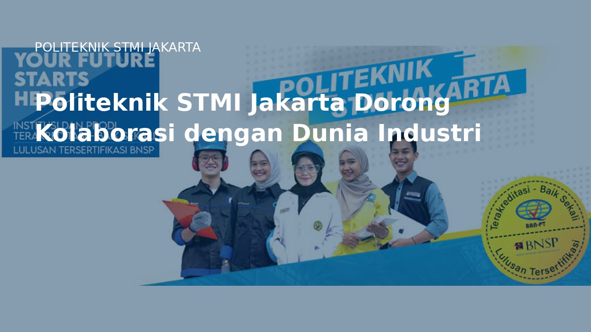 Kolaborasi industri Politeknik STMI Jakarta